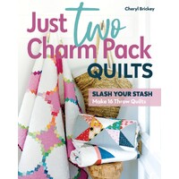 Just Two Charm Pack Quilts Slash Your Stash Book