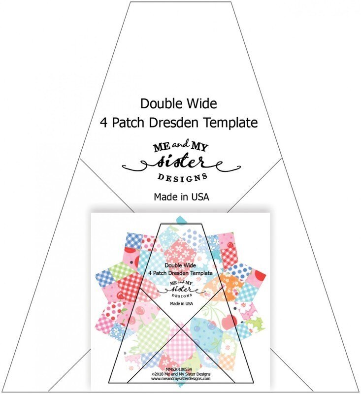 Double Wide Four Patch Dresden Ruler from Me and My Sister Designs
