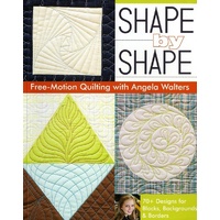 Angela Walters - Shape By Shape Free Motion Quilting (FMQ) Softcover Book